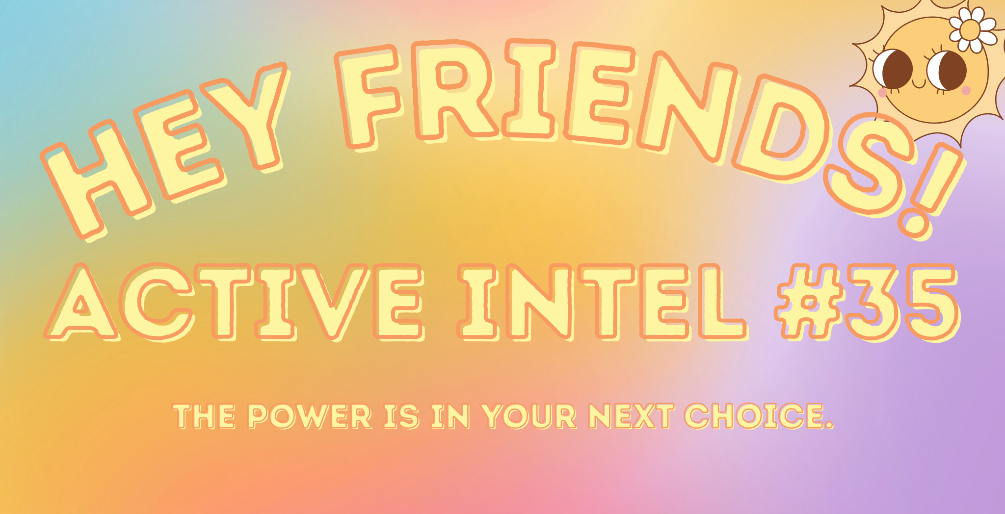 Active Intel #35 - The Power Is In Your Next Choice.