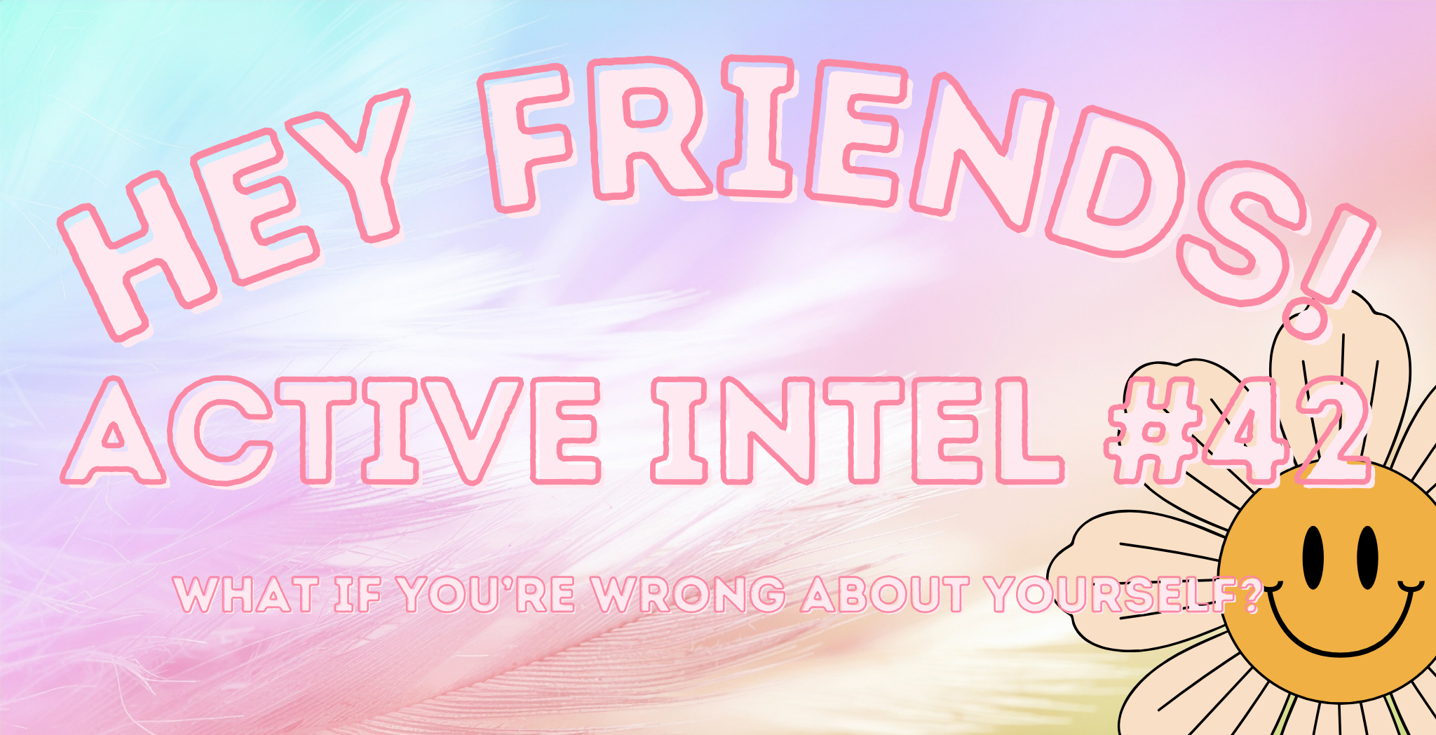 Active Intel #42 - Future You Is Watching.