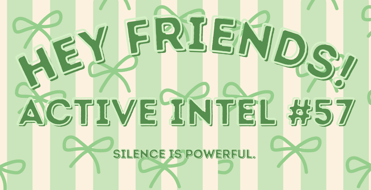 Active Intel #57 - Silence Is Powerful.