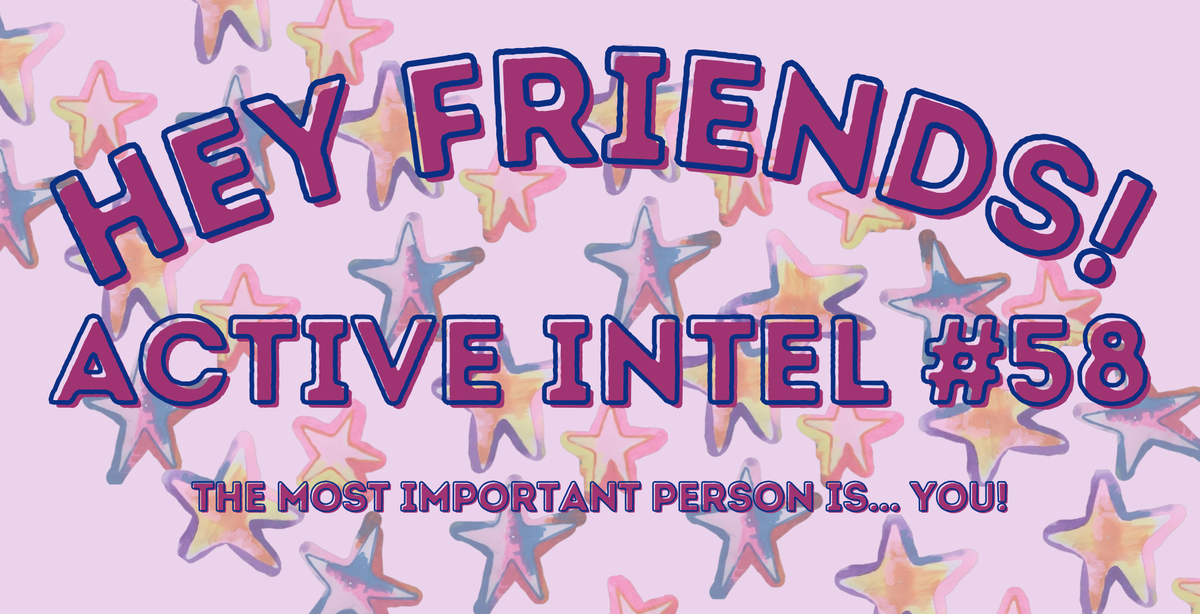 Active Intel #58- The Most Important Person Is...YOU!